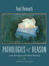 Pathologies of Reason (eBook): On the Legacy of Critical Theory
